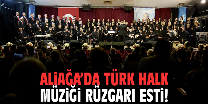 Aliağa’da Türk Halk Müziği Rüzgarı Esti
