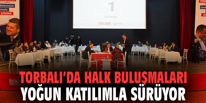 Torbalı’da Halk Buluşmaları Yoğun Katılımla Sürüyor