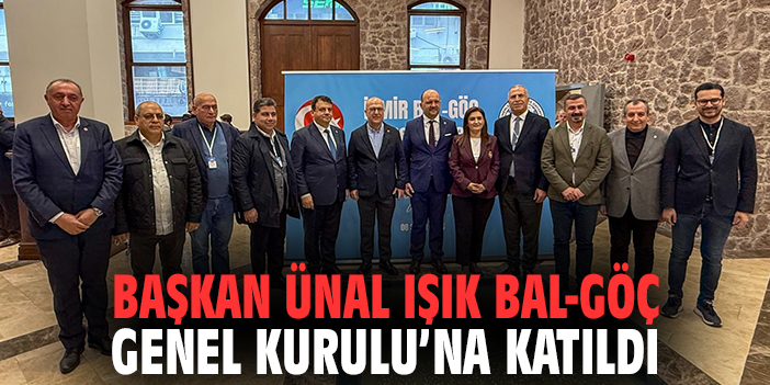 Başkan Ünal Işık BAL-GÖÇ Genel Kurulu’na Katıldı