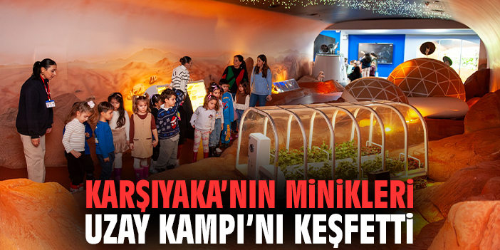 Karşıyaka’nın Minikleri Uzay Kampı’nı Keşfetti