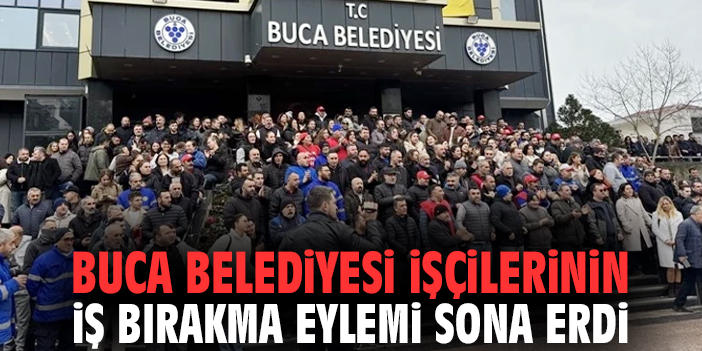 Buca Belediyesi işçilerinin iş bırakma eylemi sona erdi