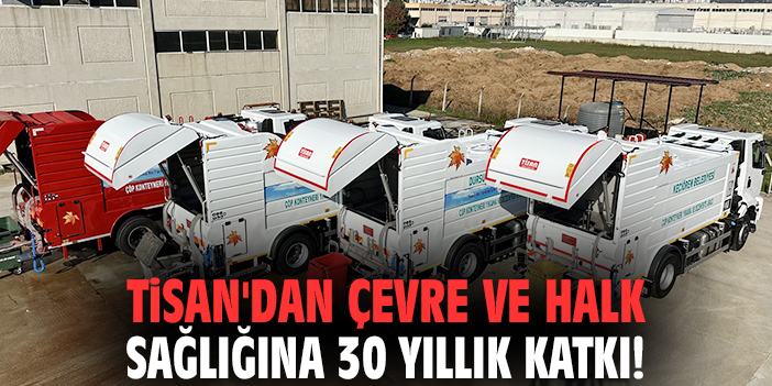 TİSAN'dan çevre ve halk sağlığına 30 yıllık katkı!
