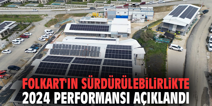 Folkart'ın sürdürülebilirlikte 2024 performansı açıklandı