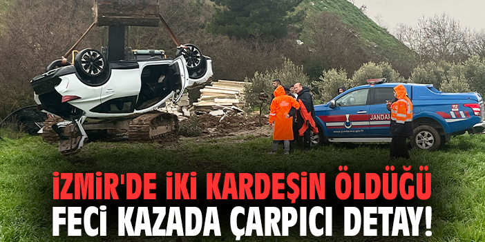 İzmir'de iki kardeşin öldüğü feci kazada çarpıcı detay!