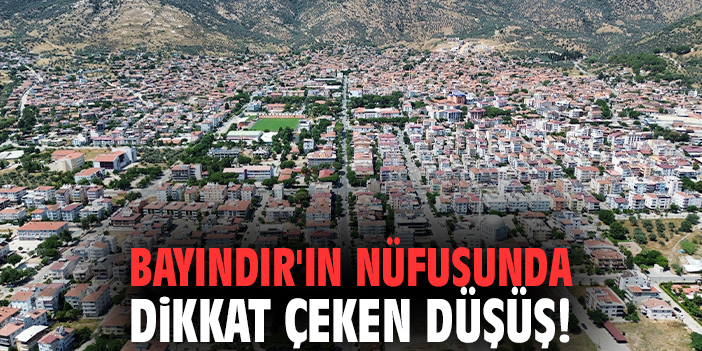 Bayındır'ın nüfusunda dikkat çeken düşüş!