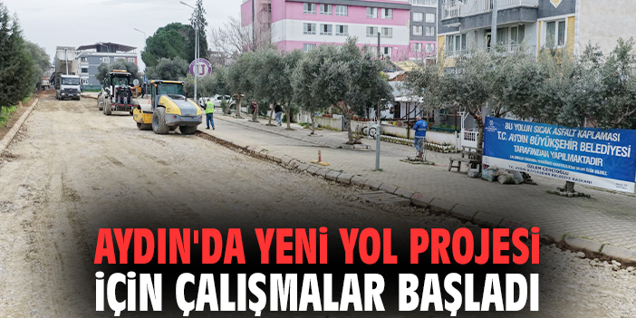 Aydın'da yeni yol projesi için çalışmalar başladı