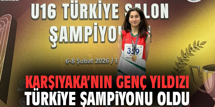 Karşıyaka’nın genç yıldızı Türkiye şampiyonu