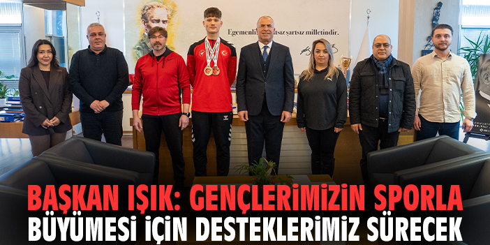 Başkan Işık: Gençlerimizin sporla büyümesi için desteklerimiz sürecek