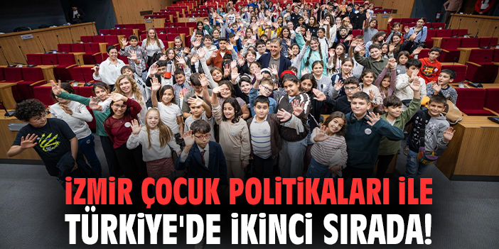 İzmir çocuk politikaları ile Türkiye'de ikinci sırada!