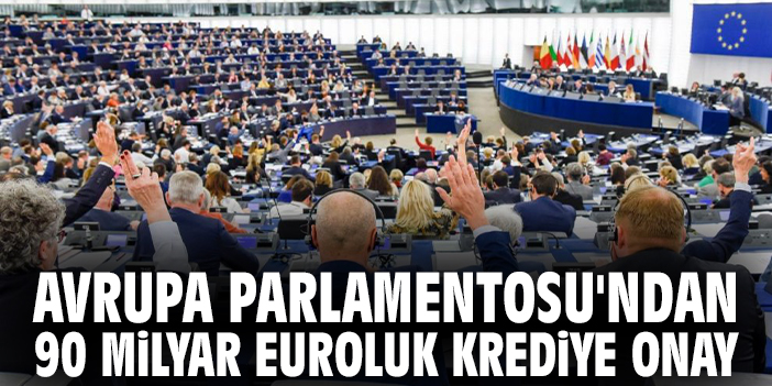 Avrupa Parlamentosu'ndan 90 milyar euroluk krediye onay