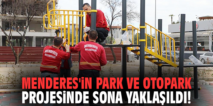 Menderes'in park ve otopark projesinde sona yaklaşıldı!