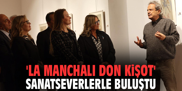 'La Manchalı Don Kişot' sanatseverlerle buluştu