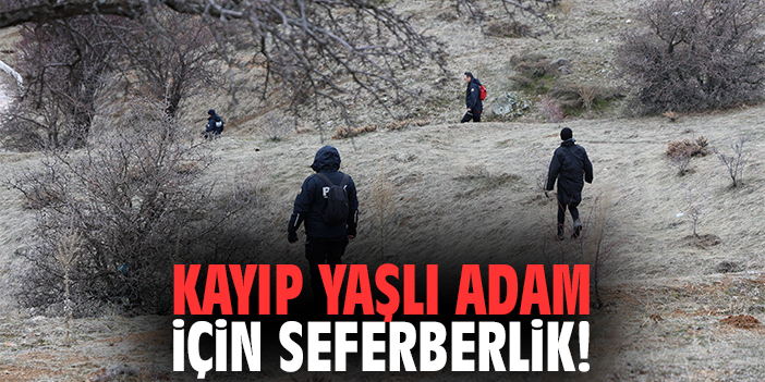 Kayıp yaşlı adam için seferberlik!