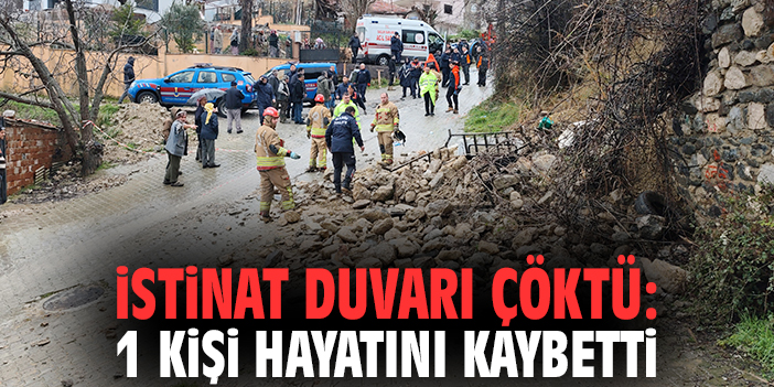 İstinat duvarı çöktü: 1 kişi hayatını kaybetti