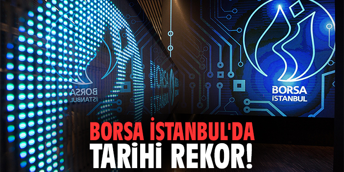 Borsa İstanbul'da tarihi rekor