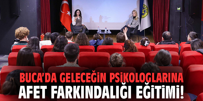 Buca’da geleceğin psikologlarına afet farkındalığı eğitimi