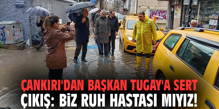 Çankırı'dan Başkan Tugay'a sert çıkış: Biz ruh hastası mıyız!