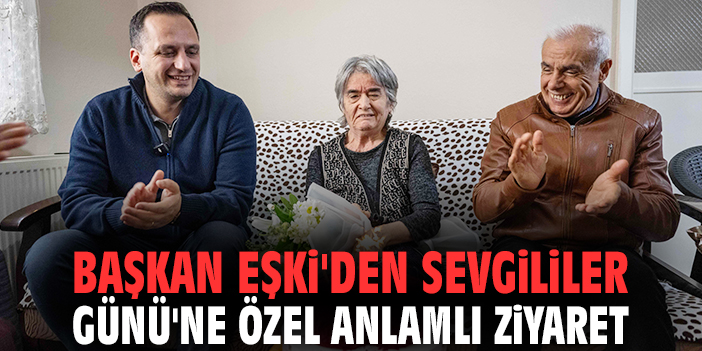 Başkan Eşki'den Sevgililer Günü'ne özel anlamlı ziyaret