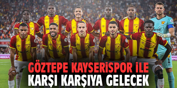 Göztepe Kayserispor ile karşı karşıya gelecek
