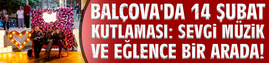 Balçova'da 14 Şubat kutlaması: Sevgi müzik ve eğlence bir arada!