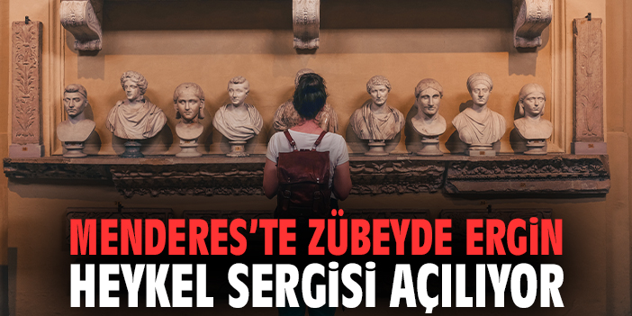Menderes’te Zübeyde Ergin’in heykel sergisi açılıyor