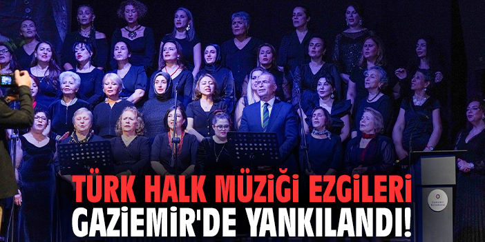 Türk Halk Müziği ezgileri Gaziemir'de yankılandı!