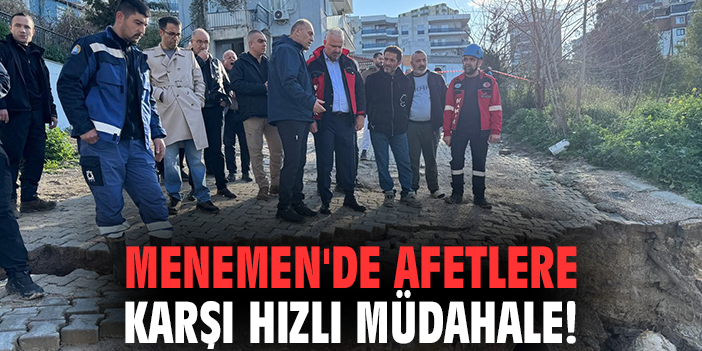 Menemen'de afetlere karşı hızlı müdahale!
