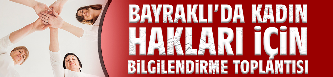 Bayraklı’da Kadın Hakları İçin Bilgilendirme Toplantısı
