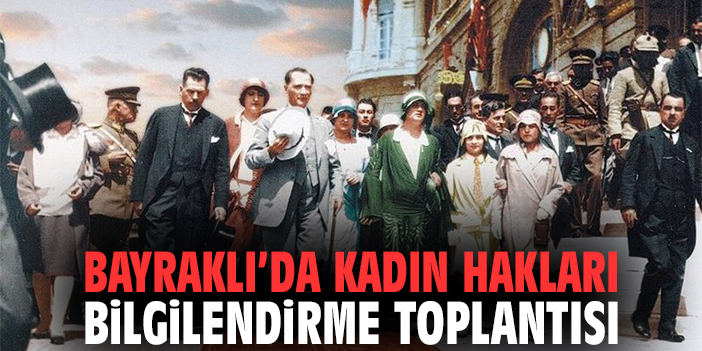 Bayraklı’da Kadın Hakları İçin Bilgilendirme Toplantısı