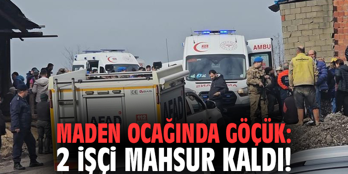 Maden ocağında göçük: 2 işçi mahsur kaldı