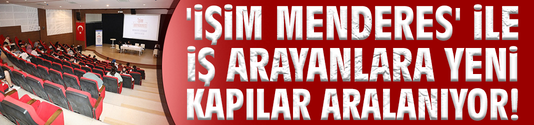 'İşim Menderes' ile iş arayanlara yeni kapılar aralanıyor!