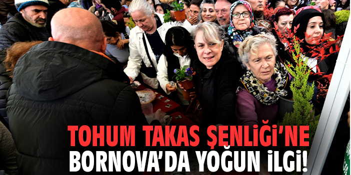 Tohum Takas Şenliği'ne Bornova’da yoğun ilgi!