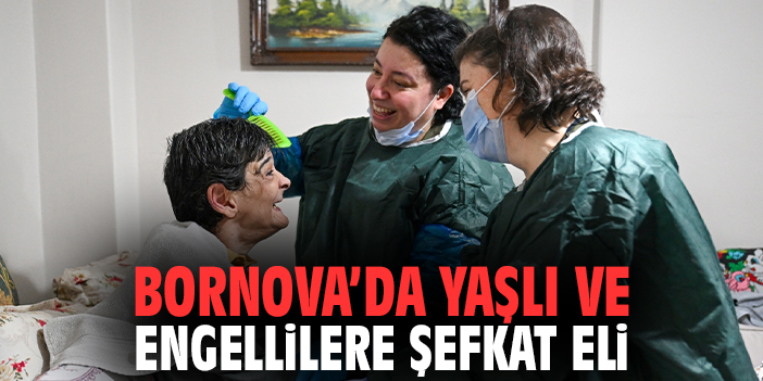 Bornova’da yaşlı ve engellilere şefkat eli