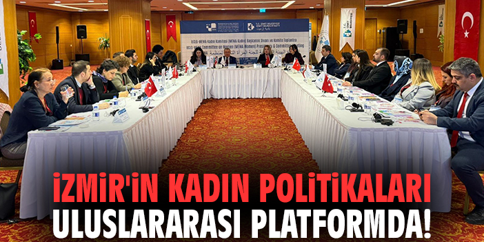 İzmir'in kadın politikaları uluslararası platformda!