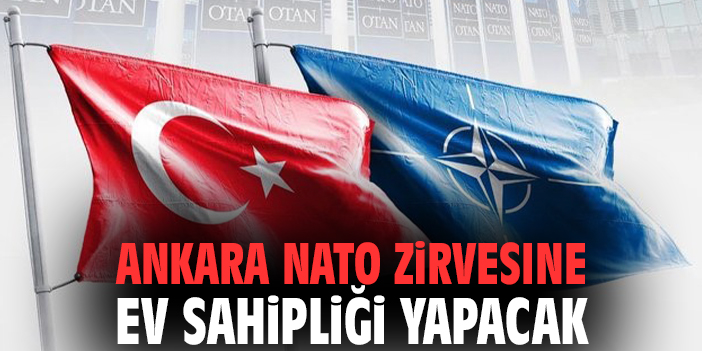 Ankara NATO zirvesine ev sahipliği yapacak