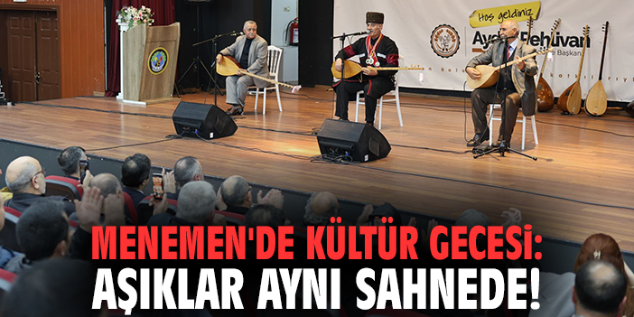 Menemen'de kültür gecesi: Aşıklar aynı sahnede!