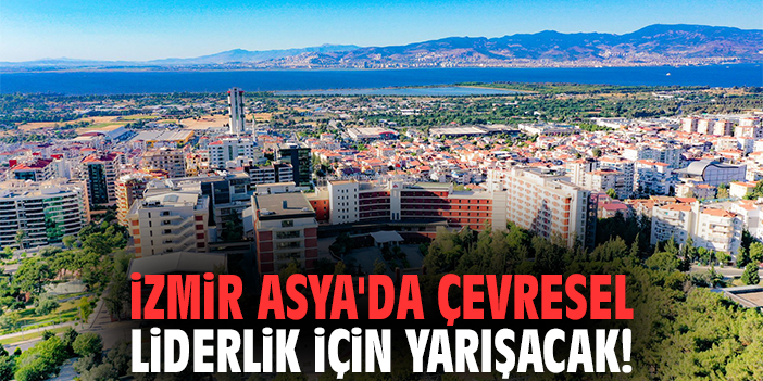 İzmir Asya'da çevresel liderlik için yarışacak