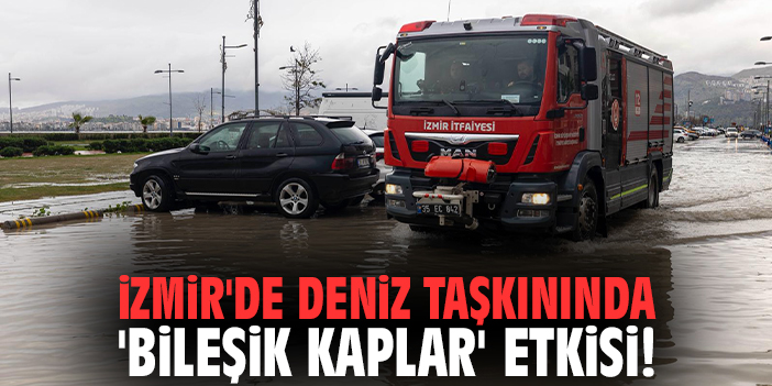 İzmir'de deniz taşkınında 'bileşik kaplar' etkisi