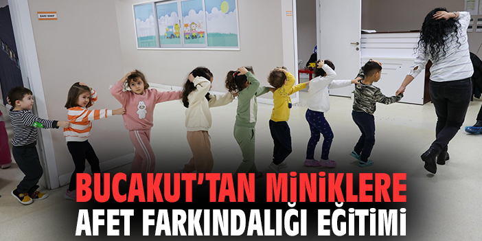 BUCAKUT’tan Miniklere Afet Farkındalığı Eğitimi