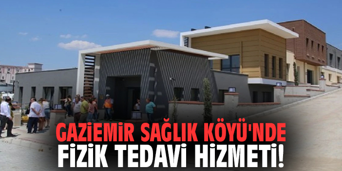 Gaziemir Sağlık Köyü'nde Fizik Tedavi Hizmeti
