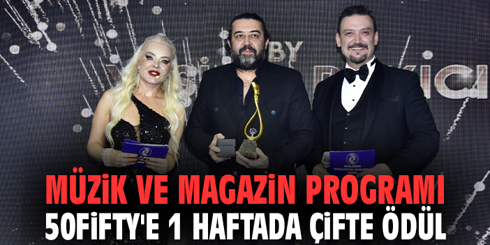 Müzik ve magazin programı 50Fifty'e 1 haftada çifte ödül