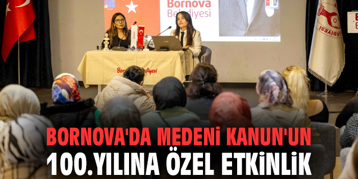 Bornova'da Medeni Kanun'un 100.yılına özel etkinlik