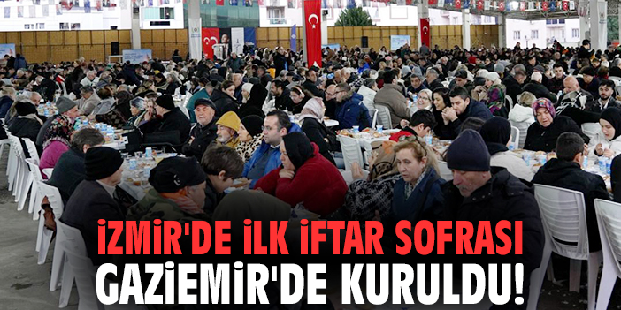İzmir'de ilk iftar sofrası Gaziemir'de kuruldu!