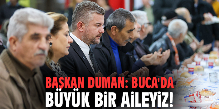 Başkan Duman: Buca'da büyük bir aileyiz!