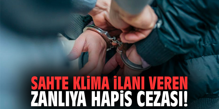 Sahte Klima İlanı Veren Zanlıya Hapis Cezası