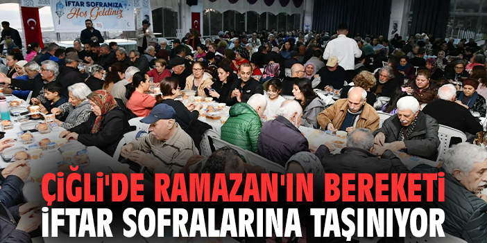 Çiğli'de Ramazan'ın bereketi iftar sofralarına taşınıyor