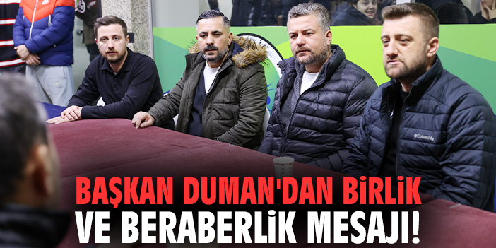 Başkan Duman'dan birlik ve beraberlik mesajı!