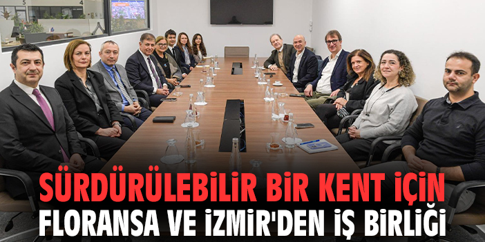 Sürdürülebilir bir kent için Floransa ve İzmir'den iş birliği