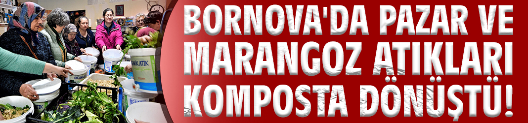 Bornova'da pazar ve marangoz atıkları komposta dönüştü!