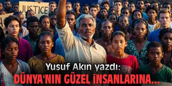 Dünya'nın güzel insanlarına...